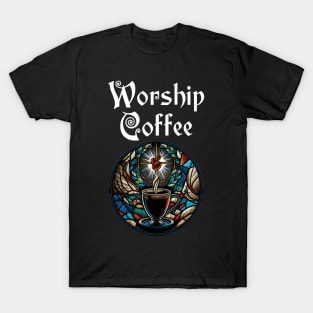 Funny Worship Coffee Gift Funny Coffee T-Shirt